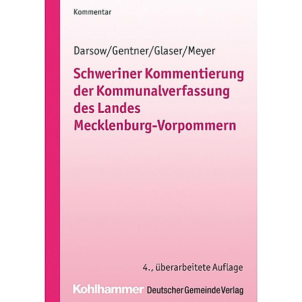 Schweriner Kommentierung der Kommunalverfassung des Landes Mecklenburg-Vorpommern, Thomas Darsow, Sabine Gentner, Klaus Michael Glaser, Hubert Meyer, Dirk Matzick, Birgit Hill, Dietger Wille, Bernd Holz, Susanne Bielenberg