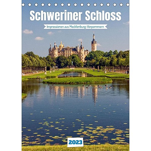 Schweriner Schloss - Impressionen aus Mecklenburg-Vorpommern (Tischkalender 2023 DIN A5 hoch), Holger Felix