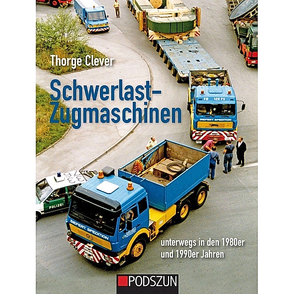Schwerlastzugmaschinen unterwegs in den 1980er und 1990er Jahren, Thorge Clever