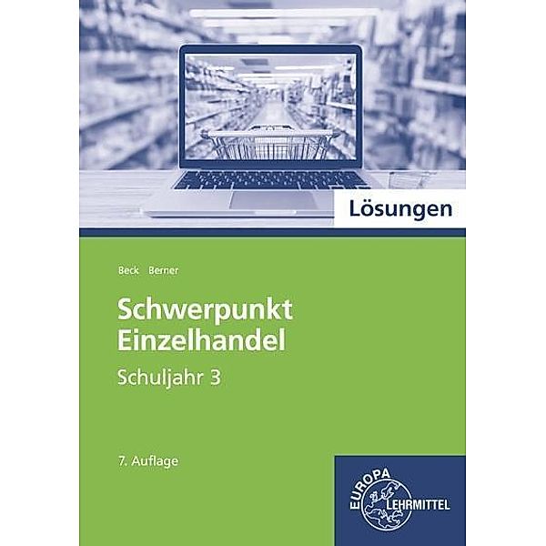 Schwerpunkt Einzelhandel: 1 Schuljahr 3, Lösungen, Joachim Beck, Steffen Berner