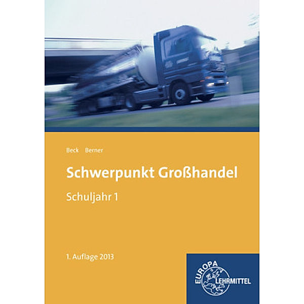 Schwerpunkt Großhandel, Ausgabe Baden-Württemberg: 1. Schuljahr, Joachim Beck, Steffen Berner