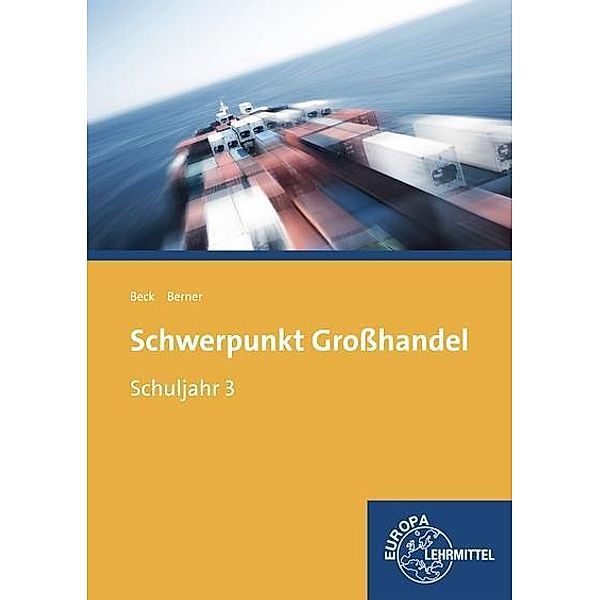 Schwerpunkt Großhandel, Ausgabe Baden-Württemberg: 3. Schuljahr, Joachim Beck, Steffen Berner