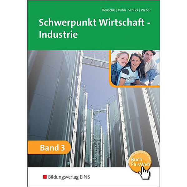 Schwerpunkt Wirtschaft - Industrie nach Ausbildungsjahren für Baden-Württemberg.Bd.3, Friedrich-Martin Deuschle, Gerhard Kühn, Helmut Schlick, Jürgen Weber