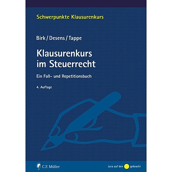 Schwerpunkte Klausurenkurs: Klausurenkurs im Steuerrecht, Dieter Birk, Marc Desens, Henning Tappe