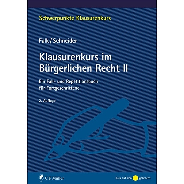 Schwerpunkte Klausurenkurs: Klausurenkurs im Bürgerlichen Recht II, Ulrich Falk, Birgit Schneider