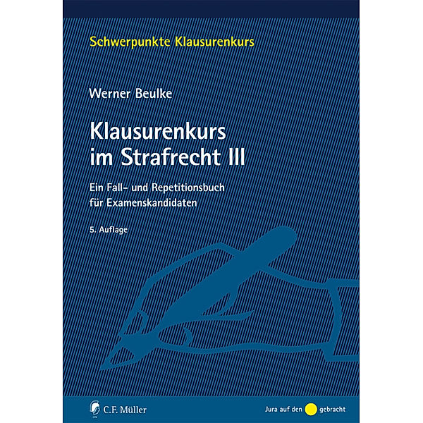 Schwerpunkte Klausurenkurs / Klausurenkurs im Strafrecht III, Werner Beulke