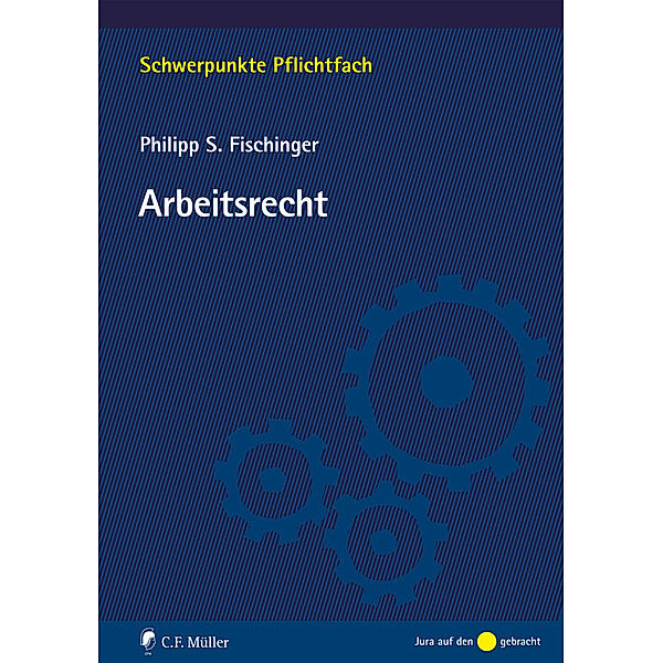 Schwerpunkte Pflichtfach: Arbeitsrecht, Philipp S. Fischinger