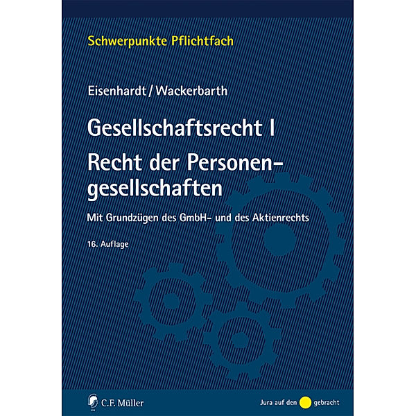 Schwerpunkte Pflichtfach / Gesellschaftsrecht I - Recht der Personengesellschaften, Ulrich Eisenhardt, Ulrich Wackerbarth