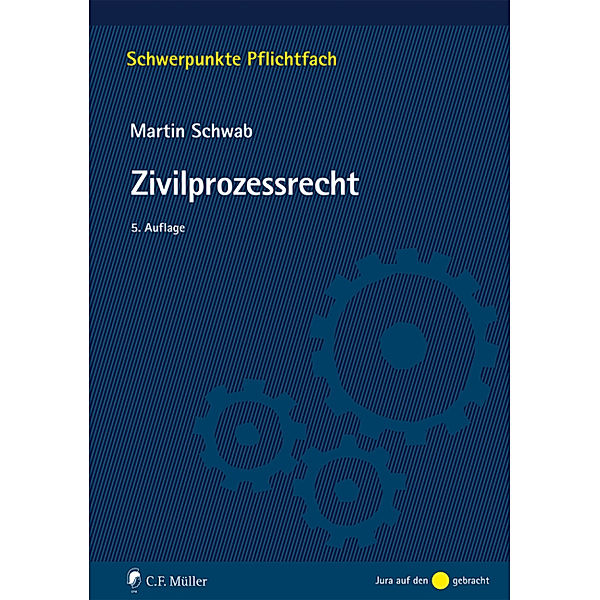 Schwerpunkte Pflichtfach / Zivilprozessrecht, Martin Schwab