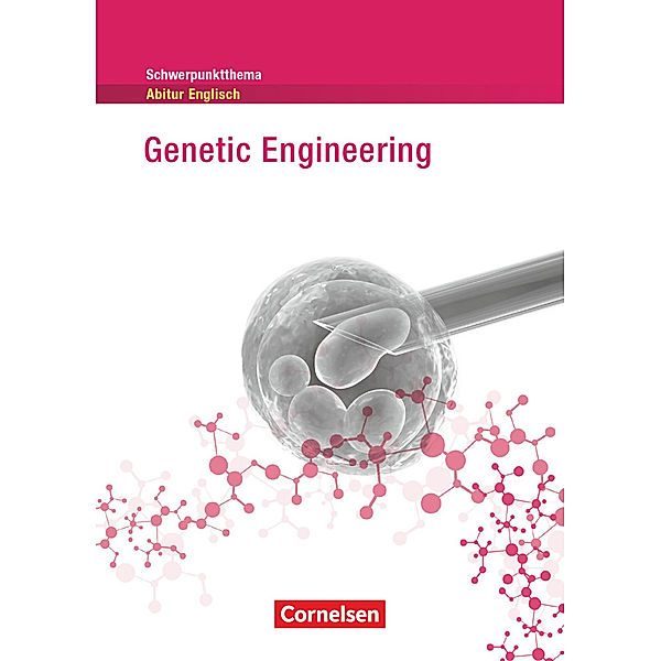 Schwerpunktthema Abitur Englisch / Genetic Engineering, Eveline Stuke-Wennemann