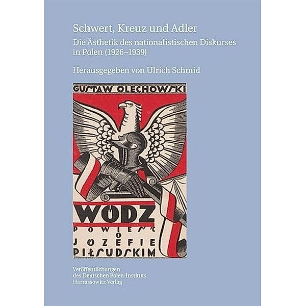 Schwert, Kreuz und Adler / Veröffentlichungen des Deutschen Polen-Instituts Bd.32