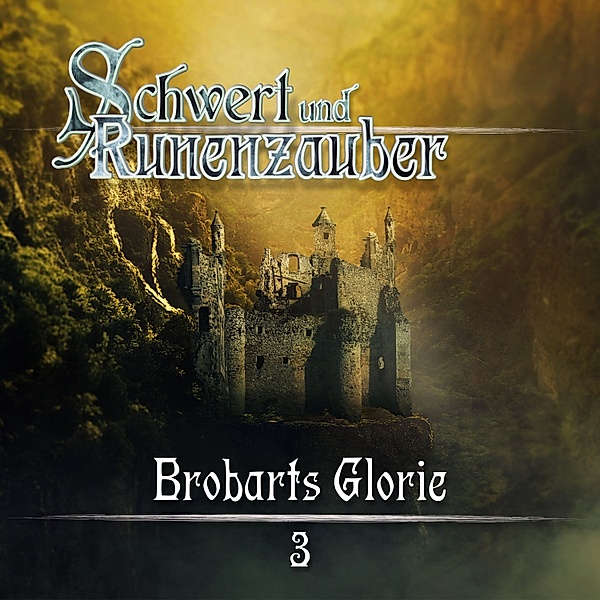 Schwert & Runenzauber - 3 - Brobarts Glorie, Frank Hammerschmidt