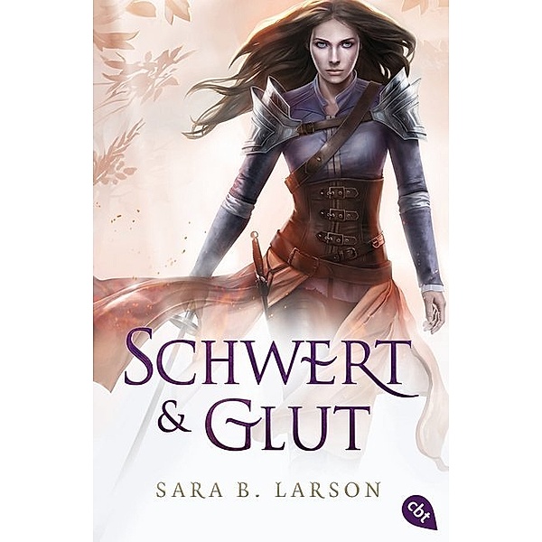 Schwert und Glut / Schwertkämpfer Bd.2, Sara B. Larson