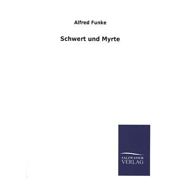 Schwert und Myrte, Alfred Funke
