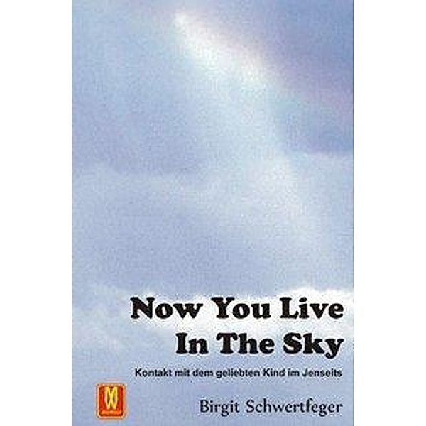 Schwertfeger, B: Now you live in the Sky, Birgit Schwertfeger