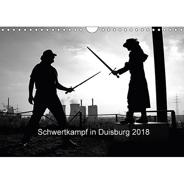 Schwertkampf in Duisburg 2018 (Wandkalender 2018 DIN A4 quer), Bettina Thieme / Ingo Litschka, Bettina Thieme