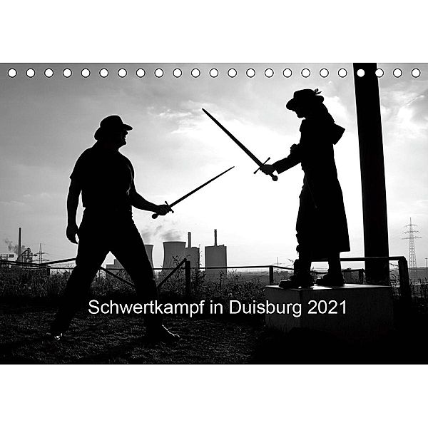 Schwertkampf in Duisburg 2021 (Tischkalender 2021 DIN A5 quer), Bettina Thieme / Ingo Litschka