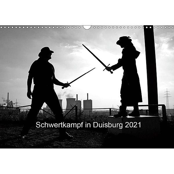 Schwertkampf in Duisburg 2021 (Wandkalender 2021 DIN A3 quer), Bettina Thieme / Ingo Litschka