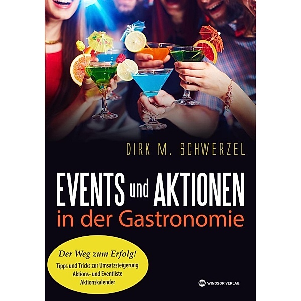 Schwerzel, D: Events und Aktionen in der Gastronomie, Dirk M. Schwerzel