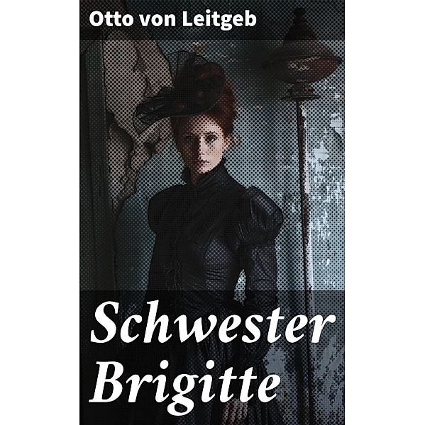 Schwester Brigitte, Otto Von Leitgeb