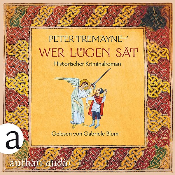 Schwester Fidelma ermittelt - 30 - Wer Lügen sät, Peter Tremayne