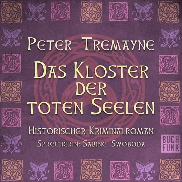 Schwester Fidelma ermittelt - Das Kloster der toten Seelen, Peter Tremayne