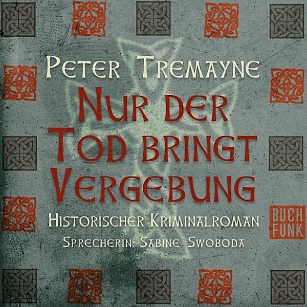 Schwester Fidelma ermittelt - Nur der Tod bringt Vergebung, Peter Tremayne