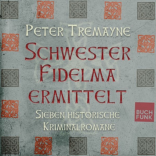 Schwester Fidelma ermittelt - Tremayne-Bundle: Schwester Fidelma ermittelt, Peter Tremayne