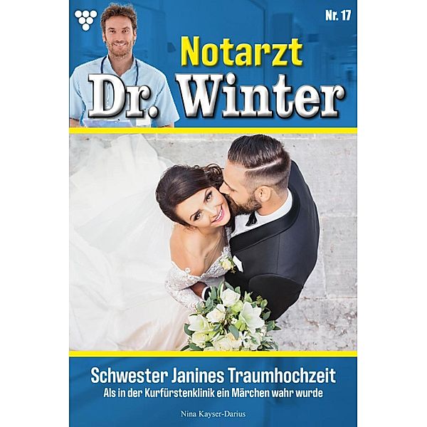 Schwester Janines Traumhochzeit / Notarzt Dr. Winter Bd.17, Nina Kayser-Darius