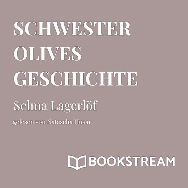 Schwester Olives Geschichte, Selma Lagerlöf