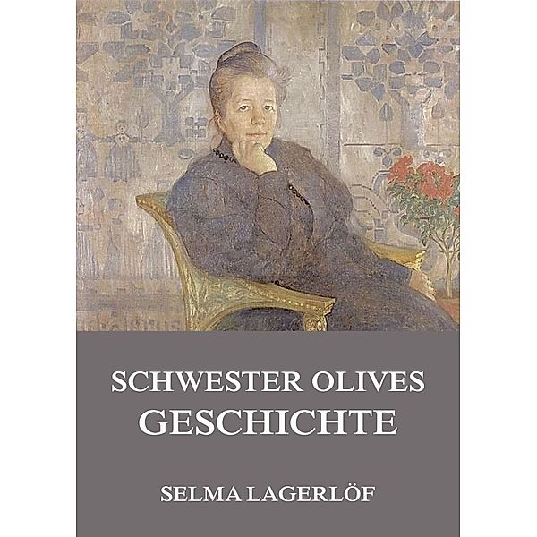 Schwester Olives Geschichte, Selma Lagerlöf