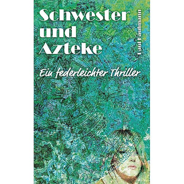 Schwester und Azteke, Paul Kaufmann