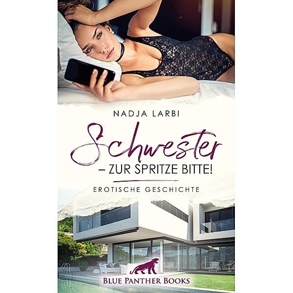 Schwester - zur Spritze bitte! | Erotische Geschichte / Love, Passion & Sex, Nadja Larbi