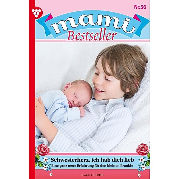 Schwesterherz, ich hab dich lieb / Mami Bestseller Bd.36, Isabell Rohde