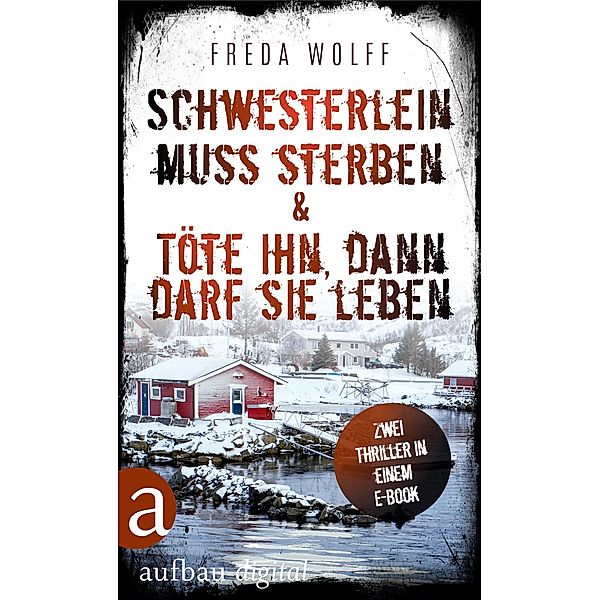 Schwesterlein muss sterben & Töte ihn, dann darf sie leben, Freda Wolff