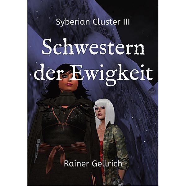 Schwestern der Ewigkeit / Syberian Cluster Bd.3, Rainer Gellrich