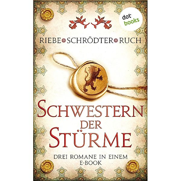 Schwestern der Stürme: Drei Romane in einem eBook, Brigitte Riebe, Sybille Schrödter, Günter Ruch