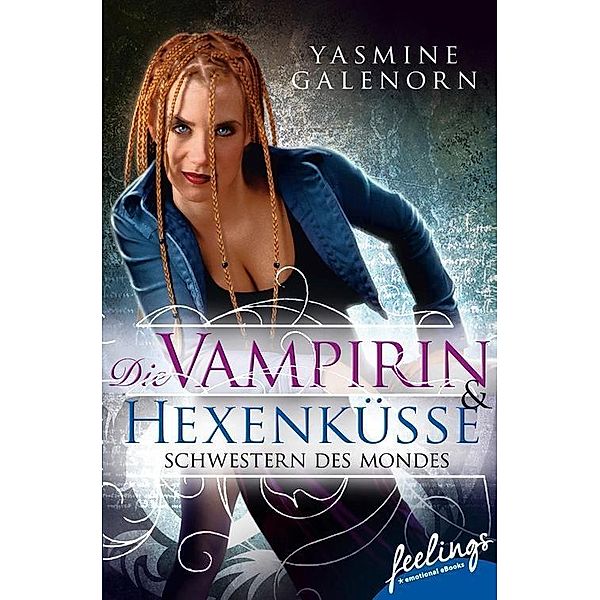 Schwestern des Mondes - Die Vampirin & Hexenküsse / Die Schwestern des Mondes Bd.3 + 4, Yasmine Galenorn