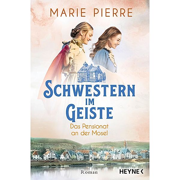 Schwestern im Geiste / Das Pensionat an der Mosel Bd.2, Marie Pierre
