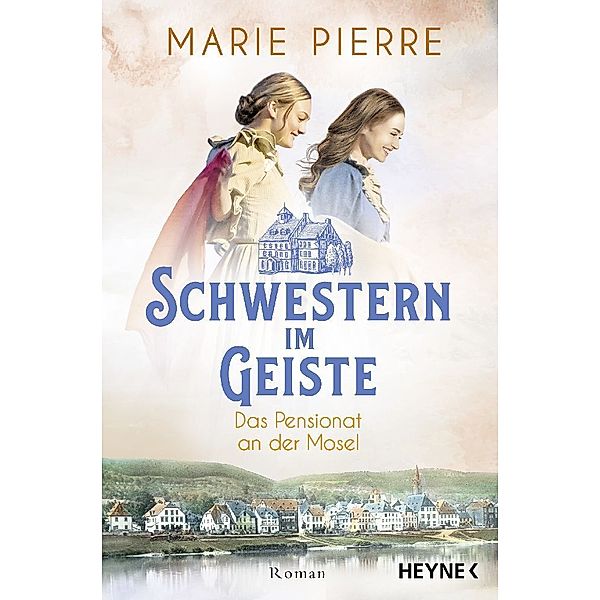 Schwestern im Geiste / Das Pensionat an der Mosel Bd.2, Marie Pierre