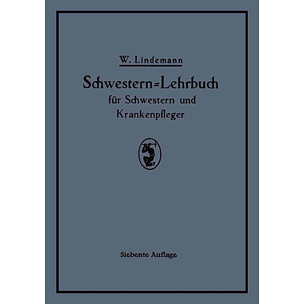 Schwestern-Lehrbuch für Schwestern und Krankenpfleger, Walter Lindemann