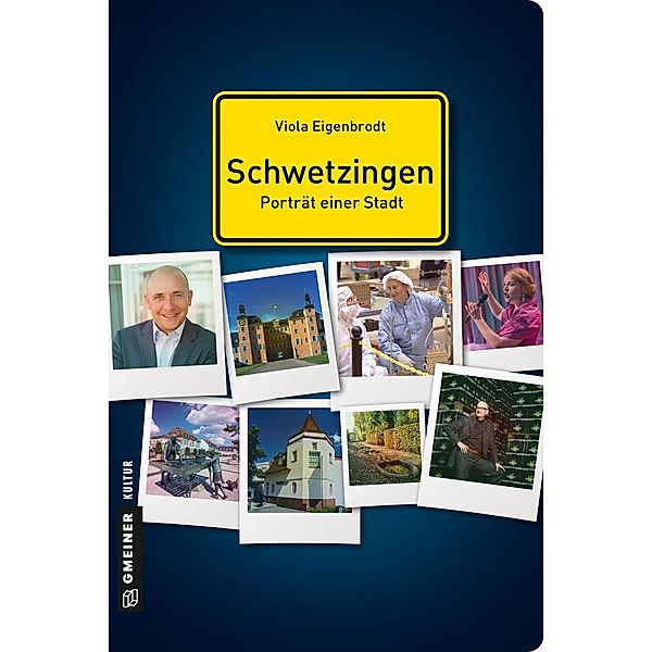 Schwetzingen - Porträt einer Stadt / Stadtgespräche im GMEINER-Verlag, Viola Eigenbrodt