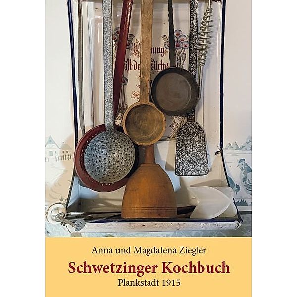 Schwetzinger Kochbuch, Anna und Magdalena Ziegler