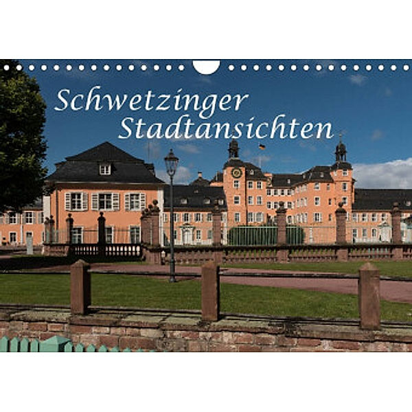 Schwetzinger Stadtansichten (Wandkalender 2022 DIN A4 quer), Axel Matthies