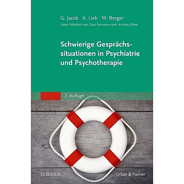 Schwierige Gesprächssituationen in Psychiatrie und Psychotherapie, Gitta Jacob, Klaus Lieb, Mathias Berger, Claus Normann, Andreas Jähne
