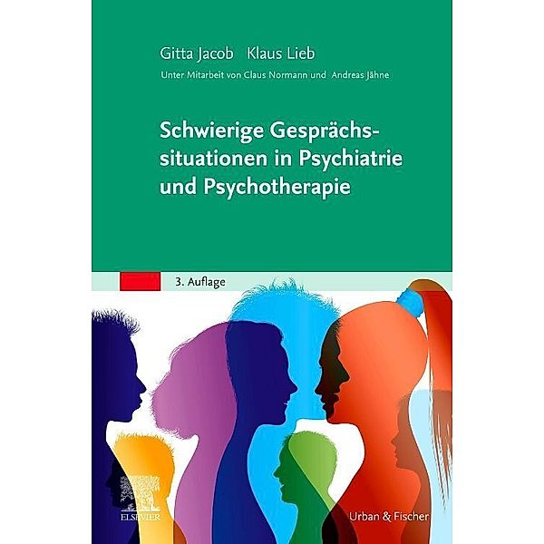 Schwierige Gesprächssituationen in Psychiatrie und Psychotherapie, Gitta Jacob, Klaus Lieb, Claus Normann, Andreas Jähne