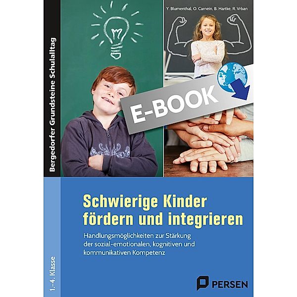 Schwierige Kinder fördern und integrieren / Bergedorfer Grundsteine Schulalltag - Grundschule, B. Hartke, Y. Blumenthal, R. Vrban, O. Carnein