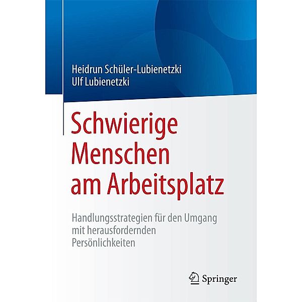 Schwierige Menschen am Arbeitsplatz, Heidrun Schüler-Lubienetzki, Ulf Lubienetzki