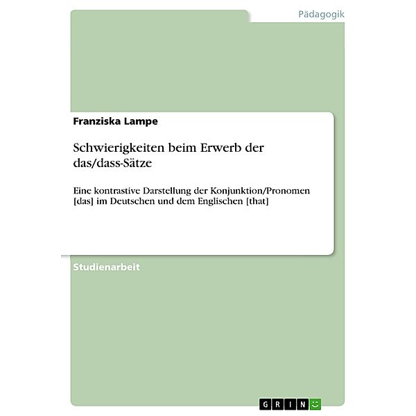 Schwierigkeiten beim Erwerb der das/dass-Sätze, Franziska Lampe