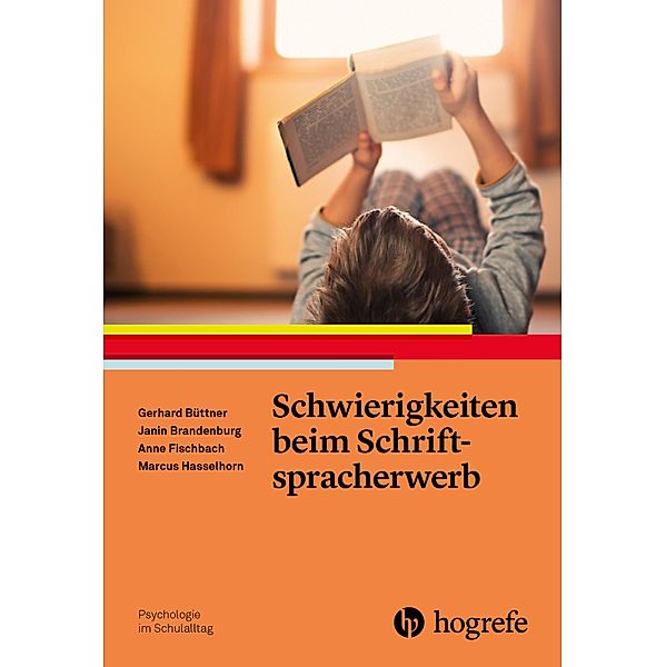 Schwierigkeiten beim Schriftspracherwerb / Psychologie im Schulalltag Bd.6, Gerhard Büttner, Janin Brandenburg, Anne Fischbach, Marcus Hasselhorn